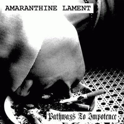 Amaranthine Lament : Pathways to Impotence